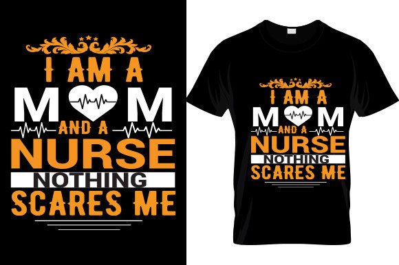 I Am a Mom and a Nurse T-Shirt Design