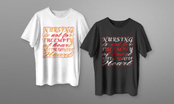 Nursing is Not for the Empty of Heart: Graphics and T-Shirt Designs