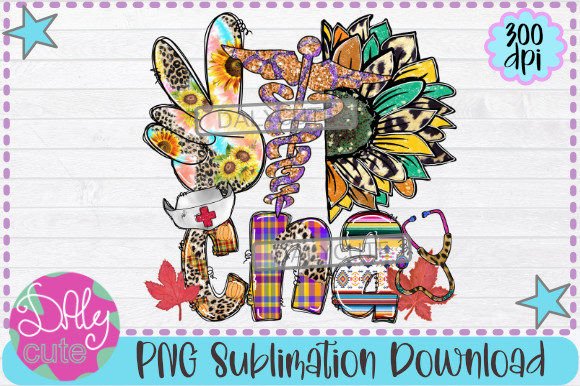 Peace Love CNA PNG, Sunflower Nurse: Graphics for Print Templates