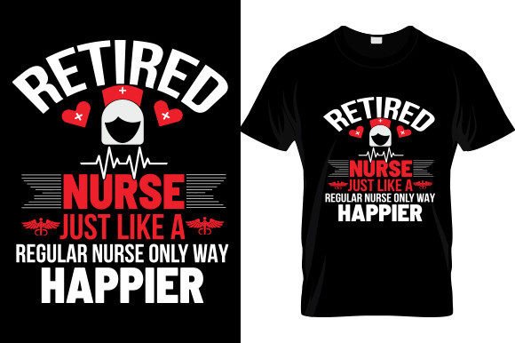 Retired Nurse Just Like T-Shirt Design Graphics