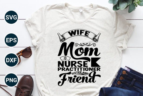 Wife Mom Nurse Typographic T Shirt Graphics