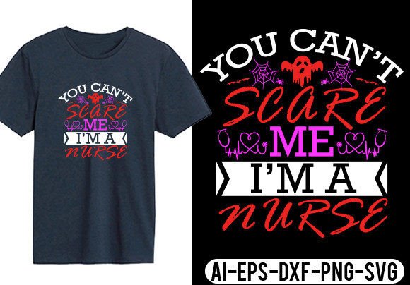 You Can't Scare Me I Am a Nurse T-shirt Graphics