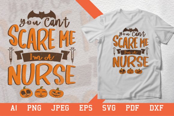 You Can't Scare Me I'm a Nurse, Graphics & T-Shirt Designs